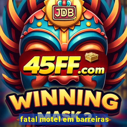 fatal motel em barreiras